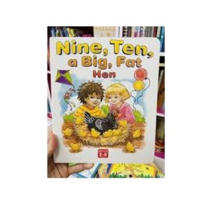 Nine ten and big fat hen
